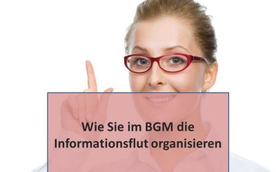 Wie Sie im BGM die Informationsflut organisieren